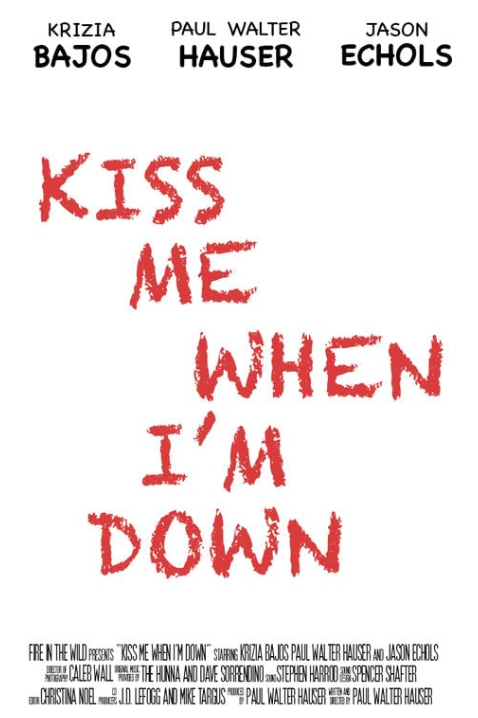 Kiss Me When I'm Down By Paul Walter Hauser